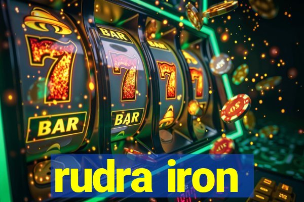 rudra iron